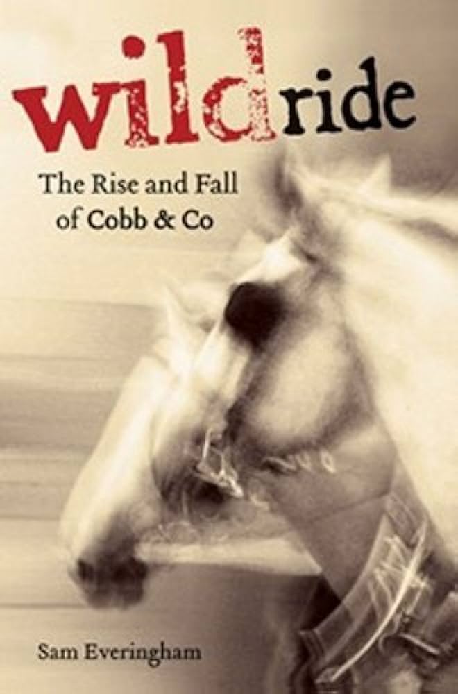 Wild Ride: The rise and fall of Cobb & Co.